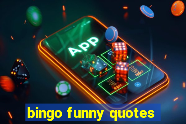 bingo funny quotes